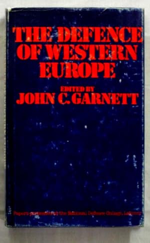 Seller image for The Defence of Western Europe: Papers Presented at the National Defence College, Latimer, in September, 1972 for sale by Adelaide Booksellers
