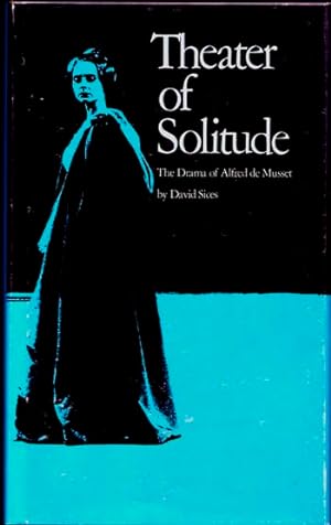 Theater of Solitude The Drama of Alfred de Musset