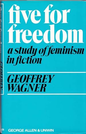Seller image for Five for Freedom A Study of Feminism in Fiction for sale by Adelaide Booksellers