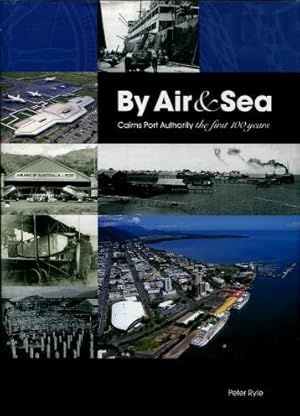 By Air & Sea : Cairns Port Authority the First 100 Years