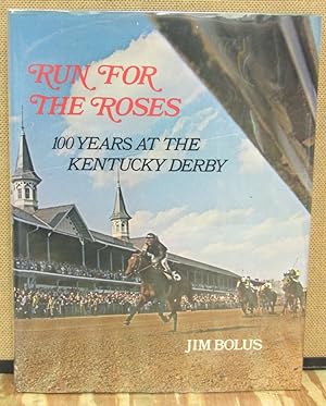 Seller image for Run For The Roses: 100 Years at the Kentucky Derby for sale by Dearly Departed Books