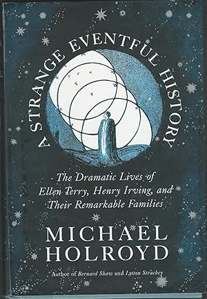 Image du vendeur pour A Strange Eventful History: The Dramatic Lives of Ellen Terry, Henry Irving, and Their Remarkable Families mis en vente par Dorley House Books, Inc.