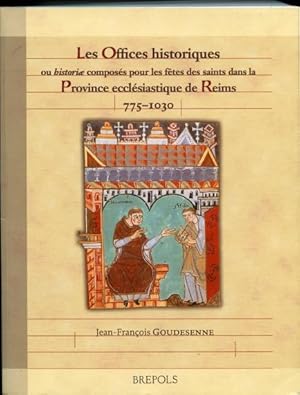 Les Offices Historiques Ou "Historiae" Composés Pour Les Fêtes Des Saints Dans La Province Ecclés...