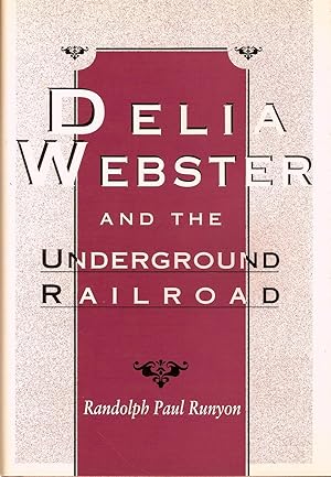 Immagine del venditore per DELIA WEBSTER AND THE UNDERGROUND RAILROAD. venduto da Legacy Books