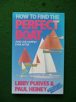 Seller image for How To Find The Perfect Boat And Live Happily Ever After for sale by Shelley's Books