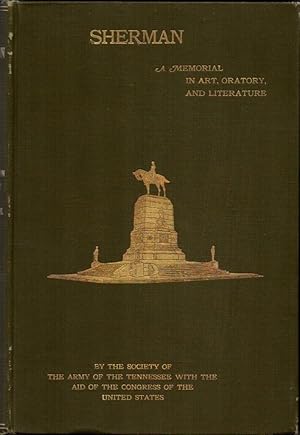 Immagine del venditore per Sherman: A Memorial in Art, Oratory, and Literature By the Soicety of the Army of the Tennessee with the Aid of the Congress of the United States of America venduto da Clausen Books, RMABA