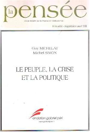 La pensée - Hors série supplément au n°368. LE PEUPLE LA CRISE ET LA POLITIQUE