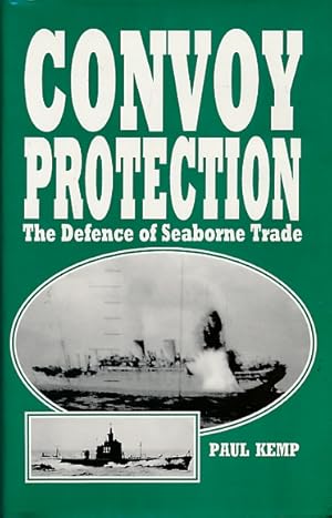 Bild des Verkufers fr Convoy Protection. The Defence of Seaborne Trade zum Verkauf von Barter Books Ltd