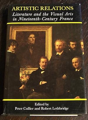 Imagen del vendedor de Artistic Relations: Literature and the Visual Arts in Nineteenth-Century France a la venta por Defunct Books