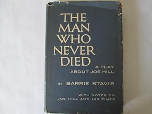 Seller image for The man who never died: A play about Joe Hill for sale by Goldstone Rare Books