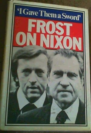 Immagine del venditore per I Gave Them a Sword' : Behind the Scenes of the Nixon Interviews venduto da Chapter 1
