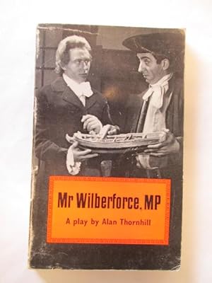Seller image for Mr Wilberforce ,MP : A play by Alan Thornhill for sale by Goldstone Rare Books