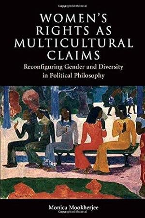 Imagen del vendedor de Women's Rights as Multicultural Claims: Reconfiguring Gender and Diversity in Political Philosophy a la venta por Bellwetherbooks