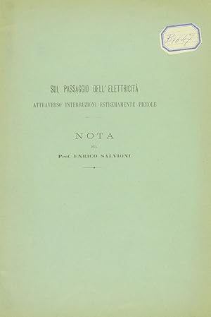 Sul passagio dell'elettricita attraverso interruzioni estremamente piccole. (Estratto dagli atti ...