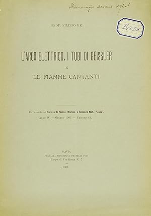 L'arco elettrico, i tubi di Geissler e le fiamme cantanti (Estratto dalla Rivista di Fisica, Mate...