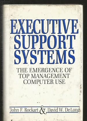 Seller image for EXECUTIVE SUPPORT SYSTEMS. THE EMERGENCE OF TOP MANAGEMENT COMPUTER USE for sale by Desvn del Libro / Desvan del Libro, SL