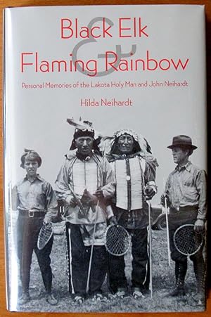 Seller image for Black Elk and Flaming Rainbow. Personal Memories of the Lakota Holy Man and John Neihardt for sale by Ken Jackson