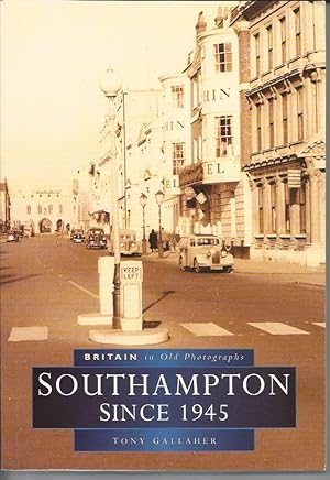 SOUTHAMPTON SINCE 1945 (Britain in Old Photographs)