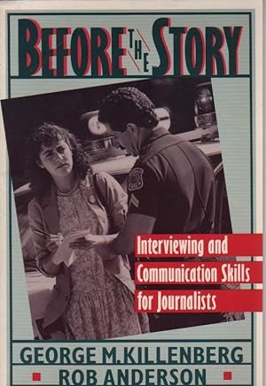 Imagen del vendedor de Before the Story: Interviewing and Communication Skills for Journalists a la venta por Biblio Pursuit