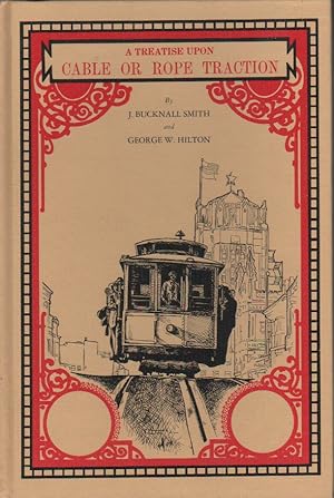Imagen del vendedor de A Treatise Upon Cable or Rope Traction, As Applied to the Working of Street and Other Railways a la venta por Biblio Pursuit