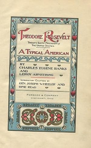 Imagen del vendedor de Theodore Roosevelt twenty-Sixth President of The United States, A Typical American; Introductory Chapters by Gen. Joseph Wheeler and Opie Read a la venta por Austin's Antiquarian Books