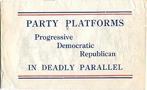 Imagen del vendedor de Party Platforms, Progressive Democratic Republican, In Deadly Parallel a la venta por Austin's Antiquarian Books