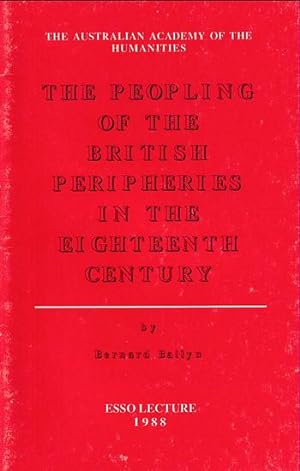 Seller image for THE PEOPLING OF THE BRITISH PERIPHERIES IN THE EIGHTEENTH CENTURY - ESSO Lecture 1988 for sale by Jean-Louis Boglio Maritime Books