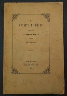 IL CONVITO DI DANTE ALIGHIERI. emendato da MATTEO ROMANI, arciprete di CAMPEGINE (Reggio Emilia),...