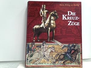 Imagen del vendedor de Die Kreuzzge - Kein Krieg ist heilig. a la venta por ABC Versand e.K.