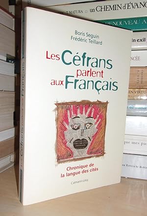 LES CEFRANS PARLENT AUX FRANCAIS : Chronique D'une Langue Des Cités