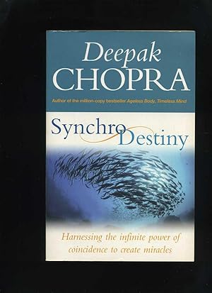 Synchro Destiny: Harnessing the Infinite Power of Coincidence to Create Miracles