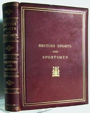 Bild des Verkufers fr BRITISH SPORTS AND SPORTSMEN - YACHTING AND ROWING, compiled and edited by 'The Sportsman'. zum Verkauf von McLaren Books Ltd., ABA(associate), PBFA