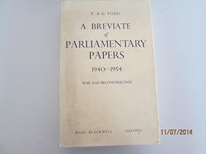 Bild des Verkufers fr A breviate of parliamentary papers, 1940 - 1954: War and reconstruction (Parliamentary papers series) zum Verkauf von Goldstone Rare Books