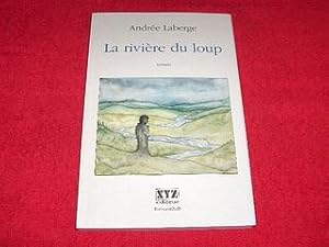 La Rivière du Loup : Roman