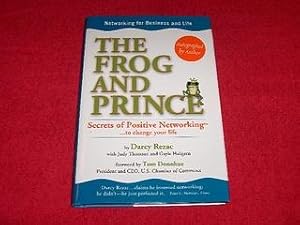 The Frog And Prince : Secrets Of Positive Networking To Change Your Life