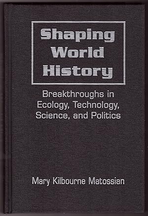 Bild des Verkufers fr Shaping World History Breakthroughs in Ecology, Technology, Science, and Politics zum Verkauf von Ainsworth Books ( IOBA)
