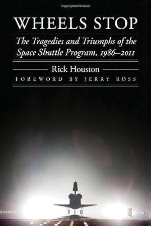 Seller image for Wheels Stop: The Tragedies and Triumphs of the Space Shuttle Program, 1986-2011 (Outward Odyssey: A People's History of S) for sale by Monroe Street Books