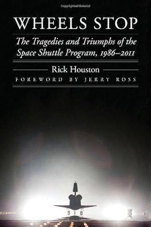 Image du vendeur pour Wheels Stop: The Tragedies and Triumphs of the Space Shuttle Program, 1986-2011 (Outward Odyssey: A People's History of S) mis en vente par Monroe Street Books