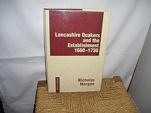 Image du vendeur pour Lancashire Quakers and the Establishment 1660-1730 mis en vente par Lyndon Barnes Books