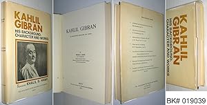 Kahlil Gibran: His Backgound, Character and Works