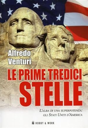 Bild des Verkufers fr Le prime tredici stelle. L'alba di una superpotenza: Gli Stati Uniti d'America. zum Verkauf von FIRENZELIBRI SRL