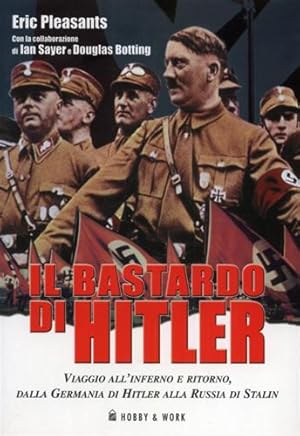 Seller image for Il bastardo di Hitler. Viaggio all'inferno e ritorno, dalla Germania di Hitler alla Russia di Stalin. for sale by FIRENZELIBRI SRL