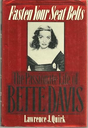 Imagen del vendedor de FASTEN YOUR SEAT BELTS The Passionate Life of Bette Davis a la venta por Gibson's Books