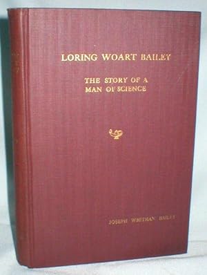 Loring Woart Bailey; The Story of a Man of Science