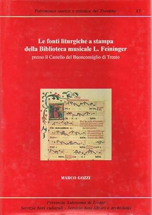 Immagine del venditore per Le fonti liturgiche a stampa della Biblioteca musicale L. Feininger presso il Castello del Buonconsiglio di Trento: catalogo.: Presentazione di Bonifacio Giacomo Baroffio. venduto da Studio Bibliografico Adige