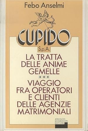 Seller image for Cupido S.p.a.: la tratta delle anime gemelle. for sale by Studio Bibliografico Adige