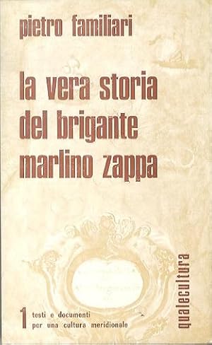 Seller image for La vera storia del brigante Marlino Zappa.: Qualecultura. for sale by Studio Bibliografico Adige
