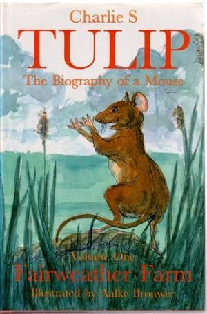 Seller image for Tulip: The Biography of a Mouse. Volume One, Fairweather Farm for sale by The Children's Bookshop