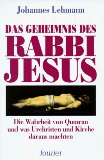 Bild des Verkufers fr Das Geheimnis des Rabbi Jesus : die Wahrheit von Qumran und was Urchristen und Kirche daraus machten. zum Verkauf von Antiquariat  Udo Schwrer
