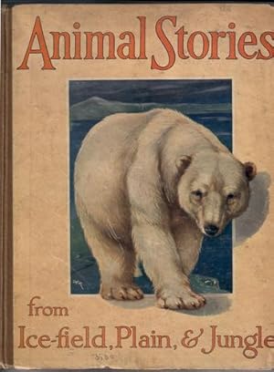 Imagen del vendedor de Animal Stories from Ice-field, Plain and Jungle a la venta por The Children's Bookshop